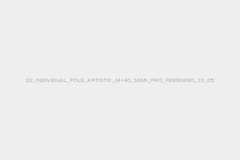 02_INDIVIDuAL_POLE_ARTISTIC_M+40_SEMI_PRO_FEMENINO_10_05