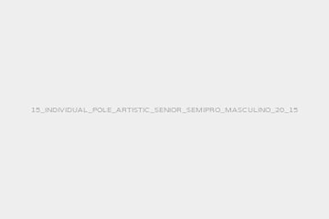 15_INDIVIDUAL_POLE_ARTISTIC_SENIOR_SEMIPRO_MASCULINO_20_15