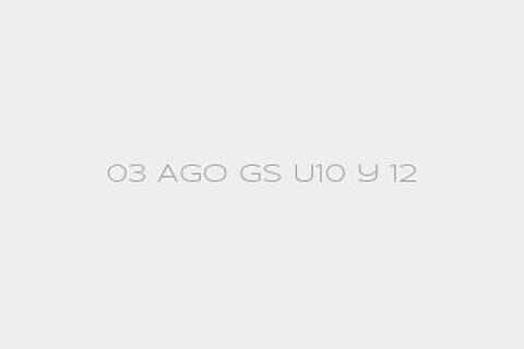 03 Ago GS U10 y 12