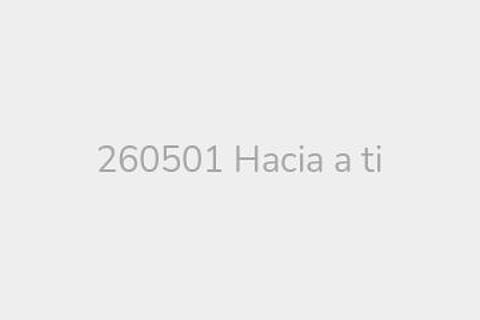 260501 Hacia a ti