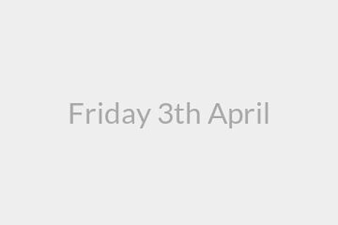 Friday 3th April
