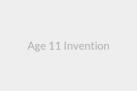 Age 11 Invention