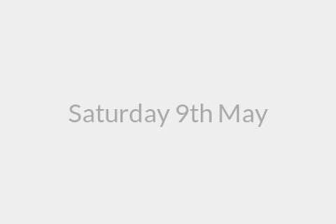 Saturday 9th May