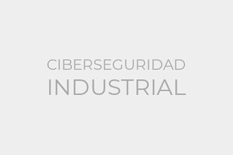 CIBERSEGURIDAD INDUSTRIAL