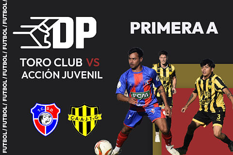 Primera A : Toro Club vs Acción Juvenil