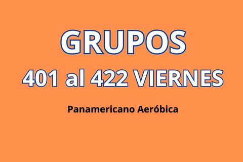 GRUPOS del 410 al 422 - viernes