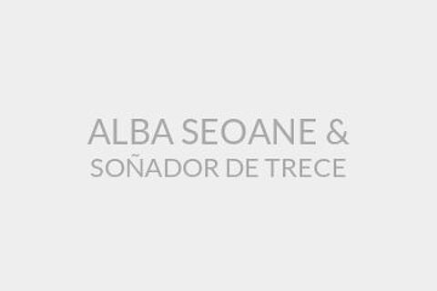 ALBA SEOANE & SOÑADOR DE TRECE