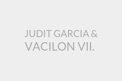 JUDIT GARCIA & VACILON VII. 