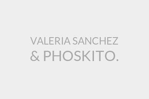 VALERIA SANCHEZ & PHOSKITO.