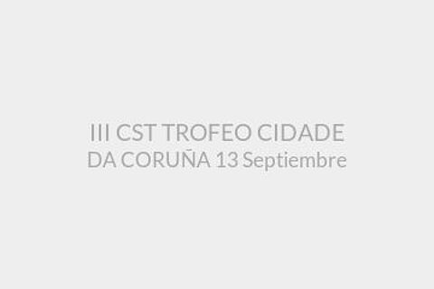 III CST TROFEO CIDADE DA CORUÑA 13 Septiembre