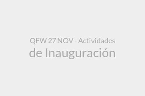 QFW 27 NOV - Actividades de Inauguración