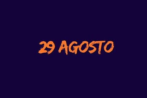 29 AGOSTO