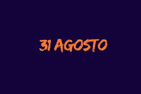 31 AGOSTO