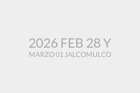 2026 FEB 28 Y MARZO 01 JALCOMULCO