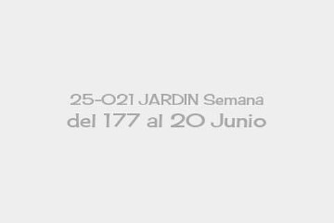 25-021 JARDIN Semana del 177 al 20 Junio