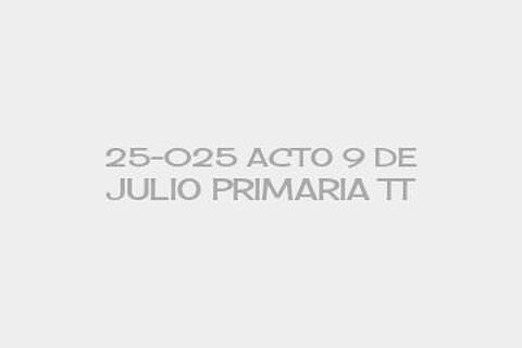 25-025 ACTO 9 DE JULIO PRIMARIA TT