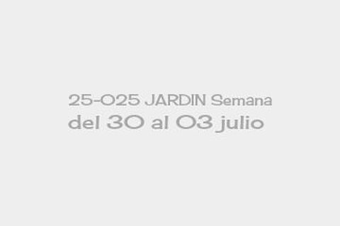 25-025 JARDIN Semana del 30 al 03 julio 