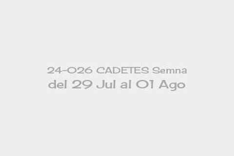 24-026 CADETES Semna del 29 Jul al 01 Ago