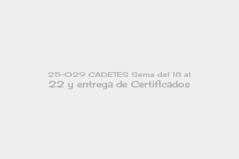 25-029 CADETES Sema del 18 al 22 y entrega de Certificados