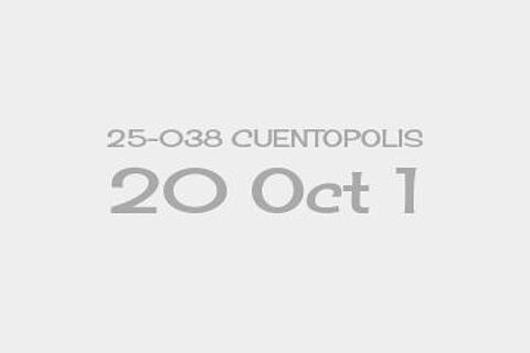 25-038 CUENTOPOLIS 20 Oct 1