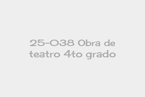 25-038 Obra de teatro 4to grado